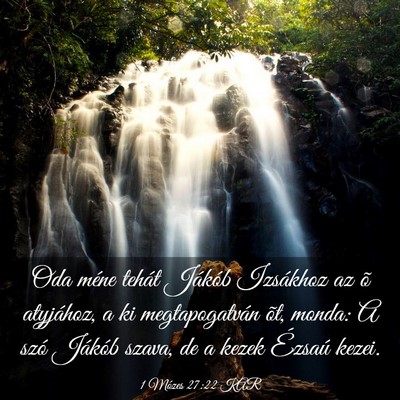Picture 03 - 1 Mózes 27:22 KAR - Oda méne tehát Jákób Izsákhoz az õ - Bible Verse Picture