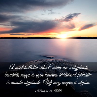 Picture 03 - 1 Mózes 27:34 KAR - A mint hallotta vala Ézsaú az õ atyjának - Bible Verse Picture
