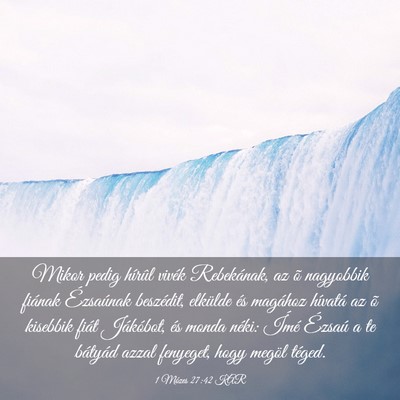 Picture 03 - 1 Mózes 27:42 KAR - Mikor pedig hírûl vivék Rebekának, az õ - Bible Verse Picture