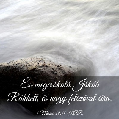 Picture 03 - 1 Mózes 29:11 KAR - És megcsókolá Jákób Rákhelt, és nagy - Bible Verse Picture