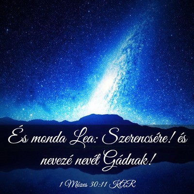 Picture 03 - 1 Mózes 30:11 KAR - És monda Lea: Szerencsére! és nevezé nevét - Bible Verse Picture