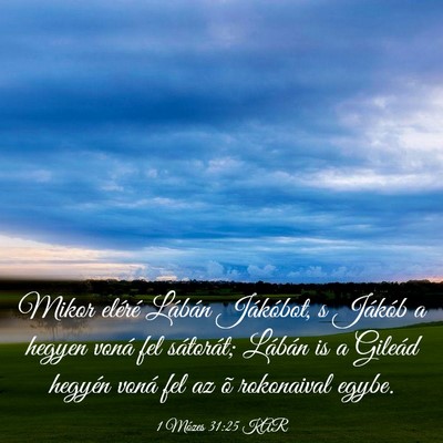 Picture 03 - 1 Mózes 31:25 KAR - Mikor eléré Lábán Jákóbot, s Jákób a - Bible Verse Picture