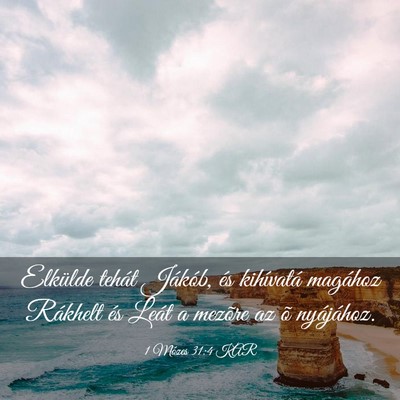 Picture 03 - 1 Mózes 31:4 KAR - Elkülde tehát Jákób, és kihívatá magához - Bible Verse Picture
