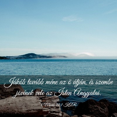 Picture 03 - 1 Mózes 32:1 KAR - Jákób tovább méne az õ útján, és szembe - Bible Verse Picture