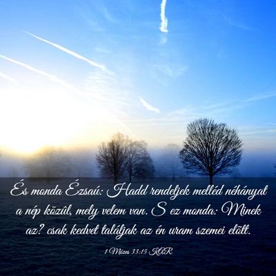 Picture 03 - 1 Mózes 33:15 KAR - És monda Ézsaú: Hadd rendeljek melléd - Bible Verse Picture