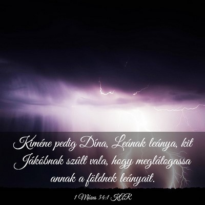 Picture 03 - 1 Mózes 34:1 KAR - Kiméne pedig Dína, Leának leánya, kit - Bible Verse Picture