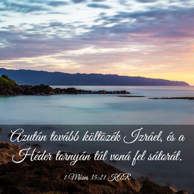 Picture 03 - 1 Mózes 35:21 KAR - Azután tovább költözék Izráel, és a Héder - Bible Verse Picture