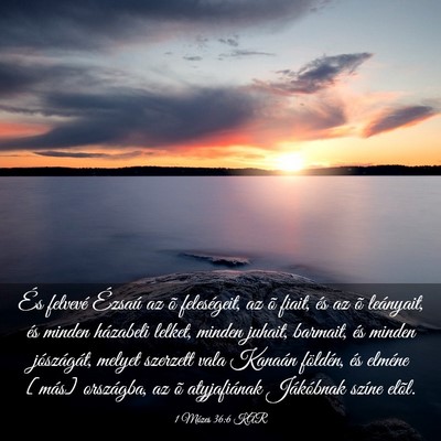 Picture 03 - 1 Mózes 36:6 KAR - És felvevé Ézsaú az õ feleségeit, az õ - Bible Verse Picture