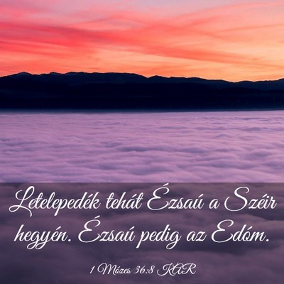 Picture 03 - 1 Mózes 36:8 KAR - Letelepedék tehát Ézsaú a Széir hegyén. - Bible Verse Picture