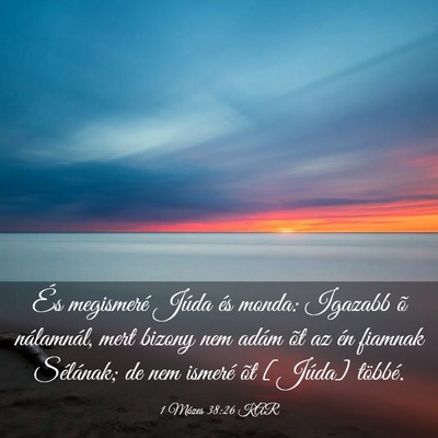 Picture 03 - 1 Mózes 38:26 KAR - És megismeré Júda és monda: Igazabb õ - Bible Verse Picture