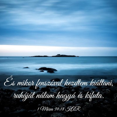 Picture 03 - 1 Mózes 39:18 KAR - És mikor fenszóval kezdtem kiáltani, ruháját - Bible Verse Picture