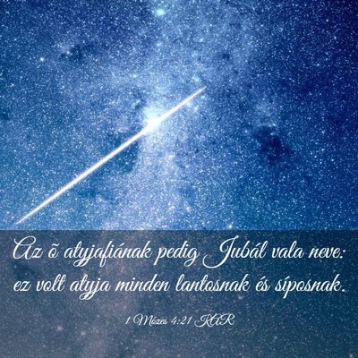 Picture 03 - 1 Mózes 4:21 KAR - Az õ atyjafiának pedig Jubál vala neve: ez - Bible Verse Picture