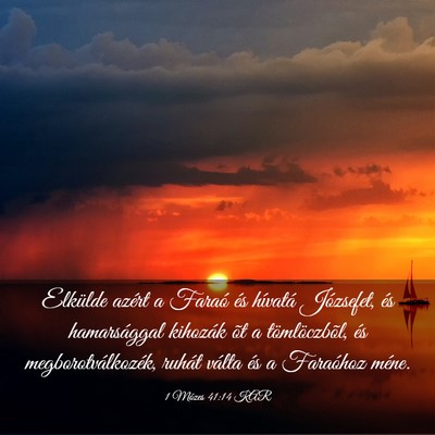 Picture 03 - 1 Mózes 41:14 KAR - Elkülde azért a Faraó és hívatá Józsefet, - Bible Verse Picture