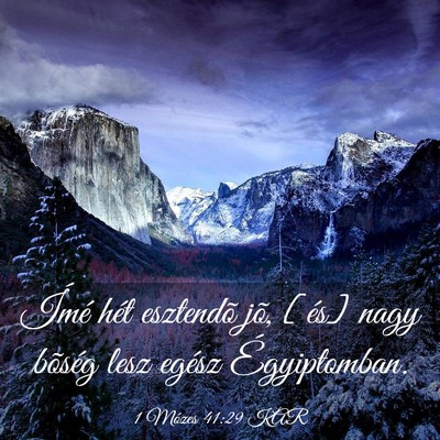 Picture 03 - 1 Mózes 41:29 KAR - Ímé hét esztendõ jõ, [és] nagy bõség lesz - Bible Verse Picture