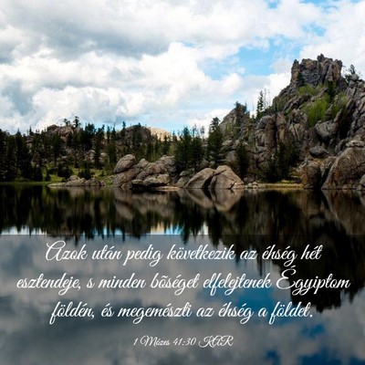Picture 03 - 1 Mózes 41:30 KAR - Azok után pedig következik az éhség hét - Bible Verse Picture