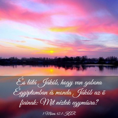Picture 03 - 1 Mózes 42:1 KAR - És látá Jákób, hogy van gabona Égyiptomban - Bible Verse Picture