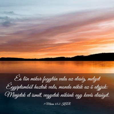 Picture 03 - 1 Mózes 43:2 KAR - És lõn mikor fogytán vala az eleség, melyet - Bible Verse Picture