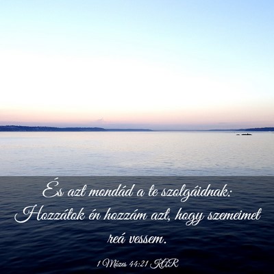 Picture 03 - 1 Mózes 44:21 KAR - És azt mondád a te szolgáidnak: Hozzátok én - Bible Verse Picture