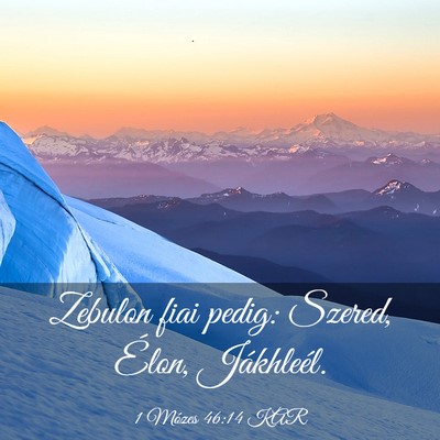 Picture 03 - 1 Mózes 46:14 KAR - Zebulon fiai pedig: Szered, Élon, - Bible Verse Picture