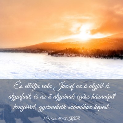 Picture 03 - 1 Mózes 47:12 KAR - És ellátja vala József az õ atyját és - Bible Verse Picture
