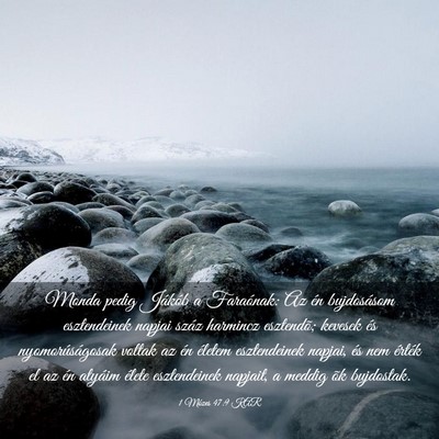 Picture 03 - 1 Mózes 47:9 KAR - Monda pedig Jákób a Faraónak: Az én - Bible Verse Picture