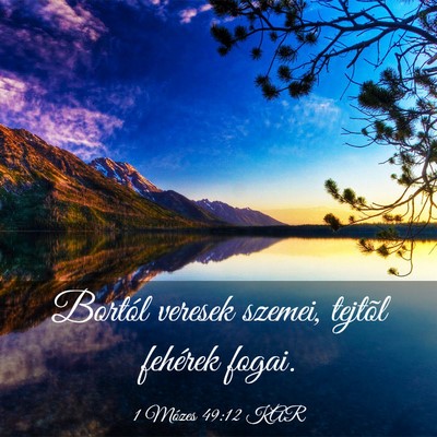 Picture 03 - 1 Mózes 49:12 KAR - Bortól veresek szemei, tejtõl fehérek - Bible Verse Picture