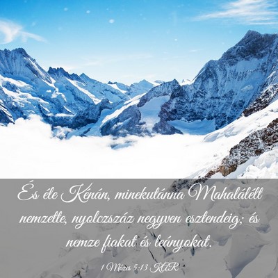 Picture 03 - 1 Mózes 5:13 KAR - És éle Kénán, minekutánna Mahalálélt - Bible Verse Picture