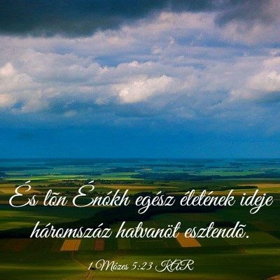 Picture 03 - 1 Mózes 5:23 KAR - És lõn Énókh egész életének ideje - Bible Verse Picture