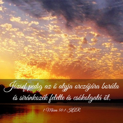 Picture 03 - 1 Mózes 50:1 KAR - József pedig az õ atyja orczájára borúla és - Bible Verse Picture