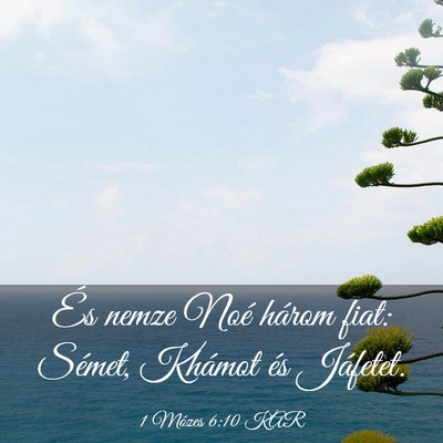 Picture 03 - 1 Mózes 6:10 KAR - És nemze Noé három fiat: Sémet, Khámot és - Bible Verse Picture