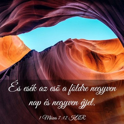 Picture 03 - 1 Mózes 7:12 KAR - És esék az esõ a földre negyven nap és - Bible Verse Picture