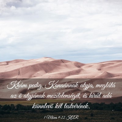 Picture 03 - 1 Mózes 9:22 KAR - Khám pedig, Kanaánnak atyja, meglátá az õ - Bible Verse Picture