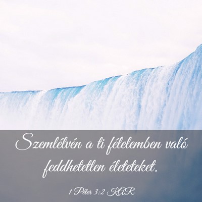 Picture 03 - 1 Péter 3:2 KAR - Szemlélvén a ti félelemben való feddhetetlen - Bible Verse Picture