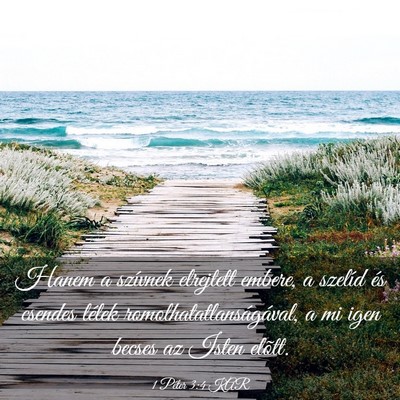 Picture 03 - 1 Péter 3:4 KAR - Hanem a szívnek elrejtett embere, a szelíd és - Bible Verse Picture