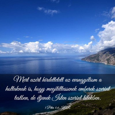 Picture 03 - 1 Péter 4:6 KAR - Mert azért hirdettetett az evangyéliom a - Bible Verse Picture