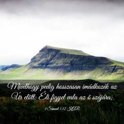 Picture 03 - 1 Sámuel 1:12 KAR - Mivelhogy pedig hosszasan imádkozék az Úr - Bible Verse Picture