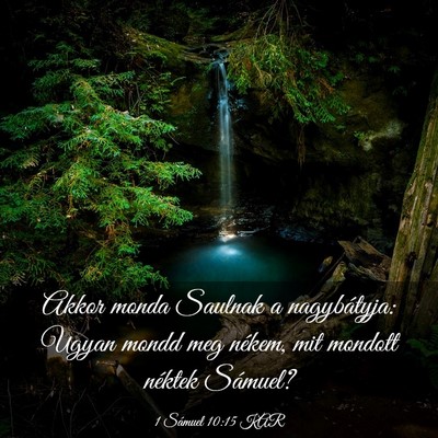 Picture 03 - 1 Sámuel 10:15 KAR - Akkor monda Saulnak a nagybátyja: Ugyan mondd - Bible Verse Picture
