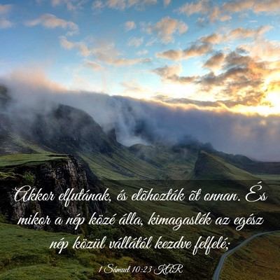 Picture 03 - 1 Sámuel 10:23 KAR - Akkor elfutának, és elõhozták õt onnan. És - Bible Verse Picture