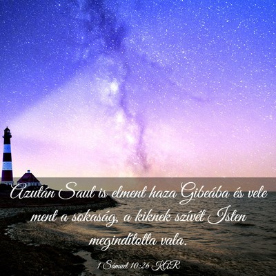Picture 03 - 1 Sámuel 10:26 KAR - Azután Saul is elment haza Gibeába és vele - Bible Verse Picture