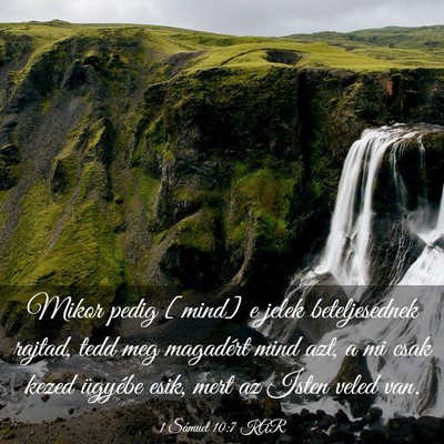Picture 03 - 1 Sámuel 10:7 KAR - Mikor pedig [mind] e jelek beteljesednek rajtad, - Bible Verse Picture