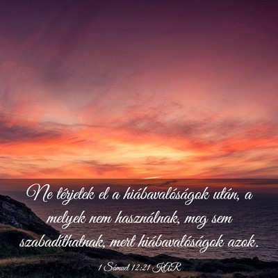 Picture 03 - 1 Sámuel 12:21 KAR - Ne térjetek el a hiábavalóságok után, a - Bible Verse Picture