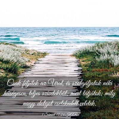 Picture 03 - 1 Sámuel 12:24 KAR - Csak féljétek az Urat, és szolgáljatok néki - Bible Verse Picture