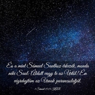 Picture 03 - 1 Sámuel 15:13 KAR - És a mint Sámuel Saulhoz érkezék, monda néki - Bible Verse Picture