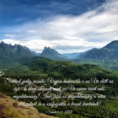 Picture 03 - 1 Sámuel 15:22 KAR - Sámuel pedig monda: Vajjon kedvesebb-é az Úr - Bible Verse Picture