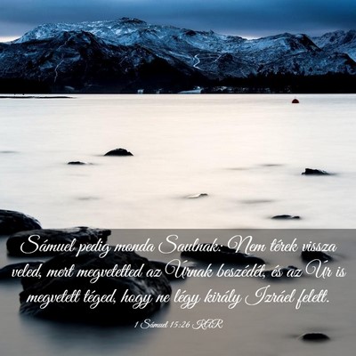 Picture 03 - 1 Sámuel 15:26 KAR - Sámuel pedig monda Saulnak: Nem térek vissza - Bible Verse Picture