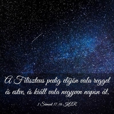 Picture 03 - 1 Sámuel 17:16 KAR - A Filiszteus pedig elõjön vala reggel és - Bible Verse Picture
