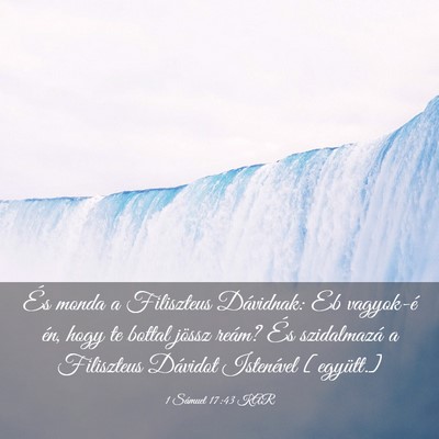 Picture 03 - 1 Sámuel 17:43 KAR - És monda a Filiszteus Dávidnak: Eb vagyok-é - Bible Verse Picture