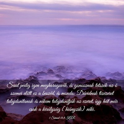 Picture 03 - 1 Sámuel 18:8 KAR - Saul pedig igen megharaguvék, és gonosznak - Bible Verse Picture