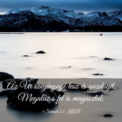 Picture 03 - 1 Sámuel 2:7 KAR - Az Úr szegénynyé tesz és gazdagít, Megaláz - Bible Verse Picture
