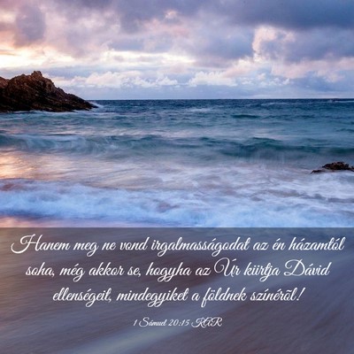 Picture 03 - 1 Sámuel 20:15 KAR - Hanem meg ne vond irgalmasságodat az én - Bible Verse Picture